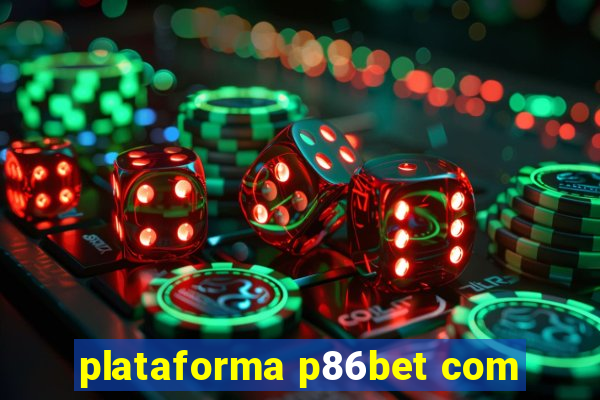 plataforma p86bet com